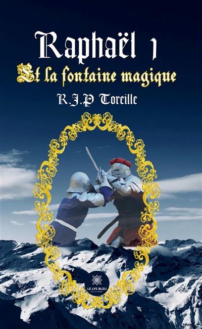 Raphaël 1 Et la fontaine magique - R.J.P. (Raphaël Jean-Philippe) Toreille