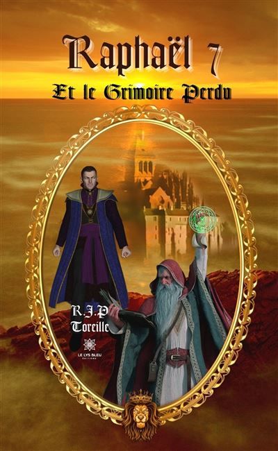 Raphaël 7 Et le Grimoire Perdu - R.J.P. (Raphaël Jean-Philippe) Toreille