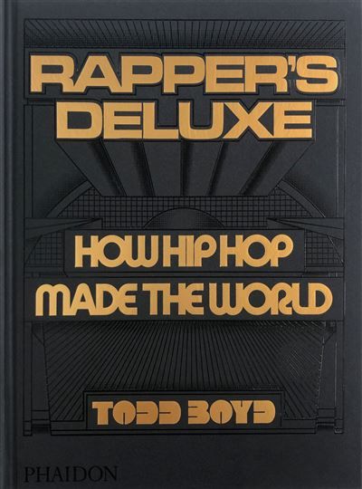 Rapper's Deluxe How Hip Hop Made The World