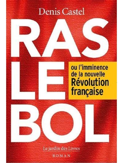 Ras le bol Ou L'imminence de la nouvelle révolution française