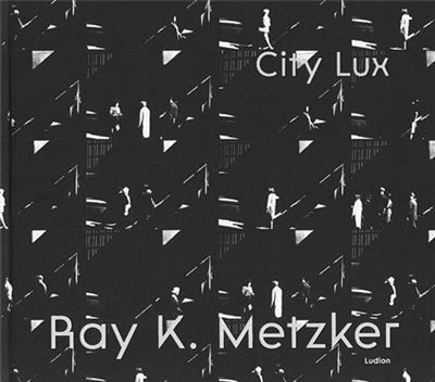 Ray K. Metzker : City Lux /anglais