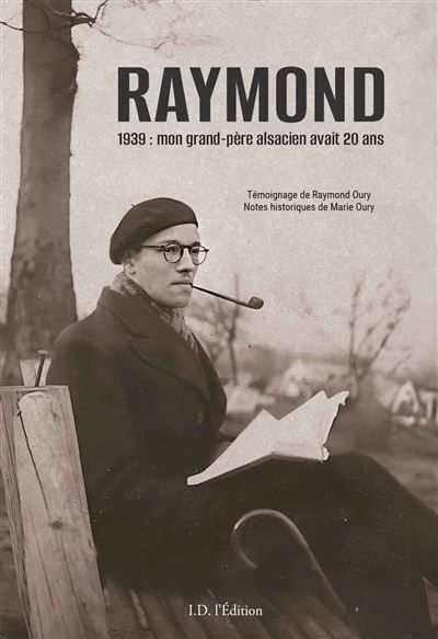 Raymond 1939 : mon grand-père alsacien avait 20 ans