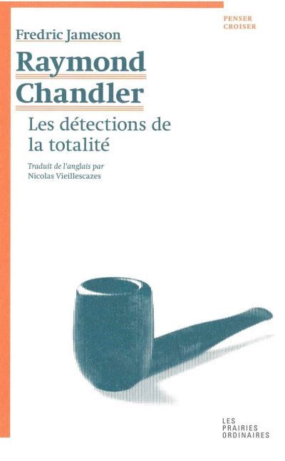 Raymond Chandler Les détections de la totalité