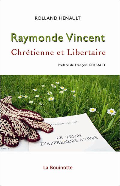Raymonde Vincent, chrétienne et libertaire Chrétienne et libertaire