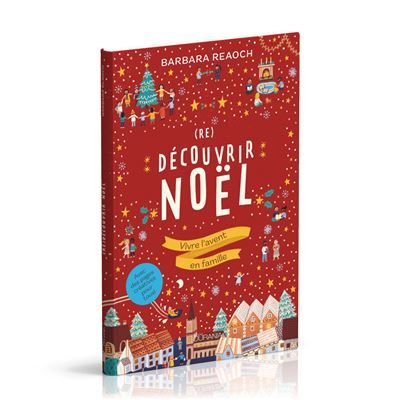 (Re)découvrir Noël Vivre l'avent en famille