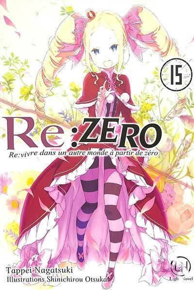 Re:Zero - Tome 15 Re: vivre dans un autre monde à partir de zéro