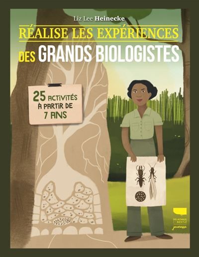 Réalise les expériences des grands biologistes 25 activités à partir de 7 ans
