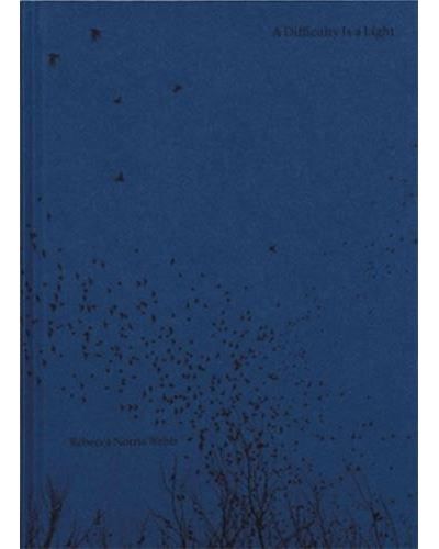 Rebecca Norris Webb A Difficulty Is a Light  /franCais/anglais