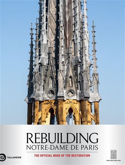 Rebuilding Notre-Dame de Paris The official book of the restoration