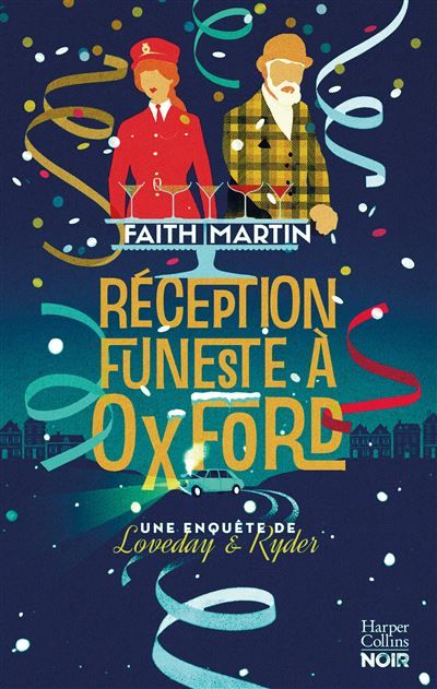 Réception funeste à Oxford La suite des aventures du duo de détectives Loveday & Ryder, une enquête 100% Cosy Mystery !