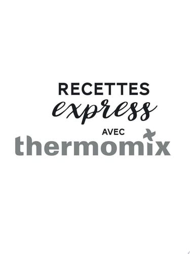 Recettes express avec Thermomix