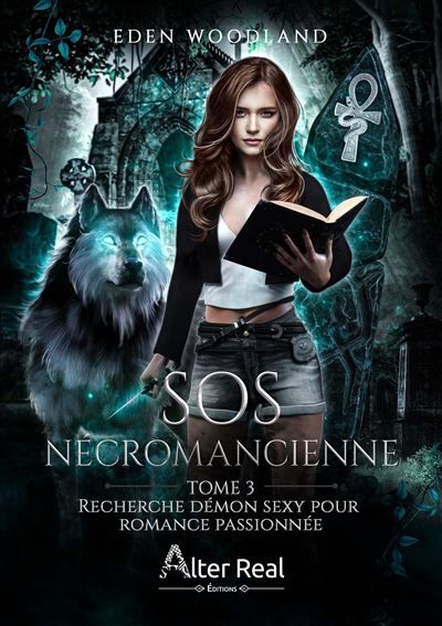 Recherche démon sexy pour romance passionnée SOS Nécromancienne - T03