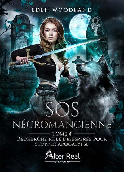 Recherche fille désespérée pour stopper l'apocalypse SOS Nécromancienne - T04