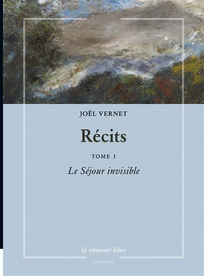 Récits Joël Vernet Tome 1 Le Séjour invisible