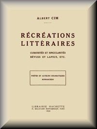 Récréations littéraires, curiosités et singularités, bévues et lapsus, etc.