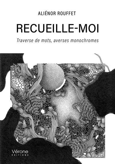 Recueille-moi Traverse de mots, averses monochromes