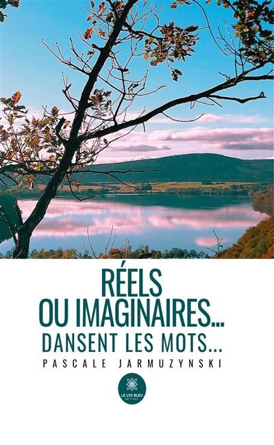Réels ou imaginaires... Dansent les mots...