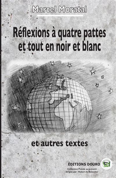Réflexions à quatre pattes et tout en noir et blanc Et autres textes
