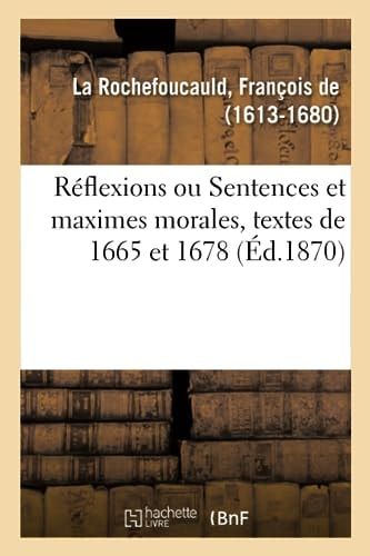 Réflexions Ou Sentences Et Maximes Morales, Textes de 1665 Et 1678