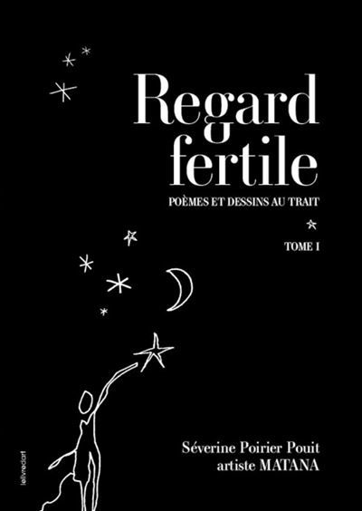 Regard fertile Poèmes et dessins au trait
