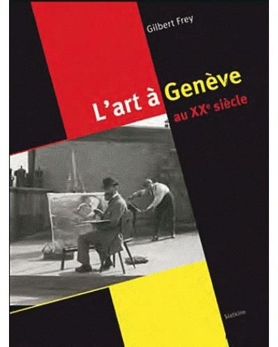 Regard sur lart a geneve au xxe siecle (1900-2010)