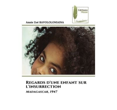 Regards d'une enfant sur l'insurrection Madagascar, 1947