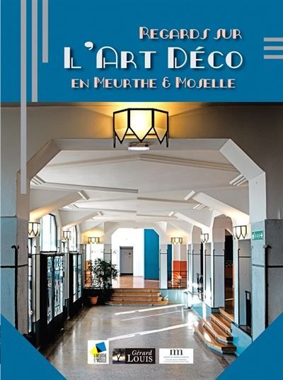 Regards sur l'art déco en meurthe et moselle