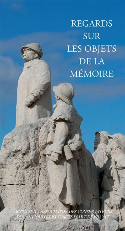Regards sur les objets de la mémoire Objets de mémoire et monument historique