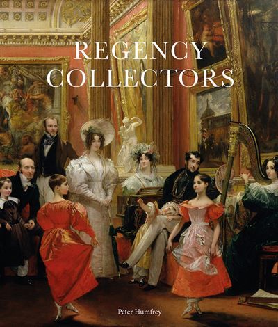 Regency Collectors Buying and Displaying Old Masters in Early Nineteenth-Century Britain