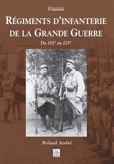 Régiments d'infanterie de la Grande Guerre - Tome II Du 101ème au 225ème