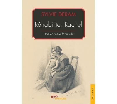 Réhabiliter Rachel Une enquête familiale
