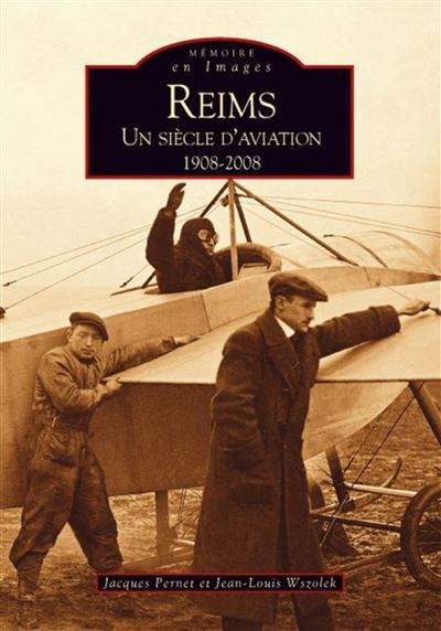 Reims - Un siècle d'aviation 1908-2008