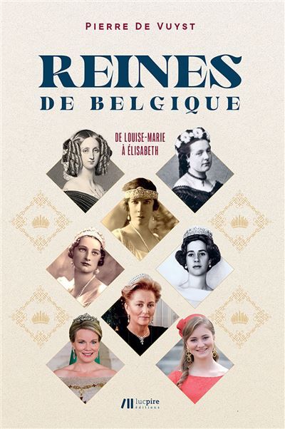 Reines de Belgique : de Louise-Marie à Elisabeth De Louise-Marie à Élisabeth
