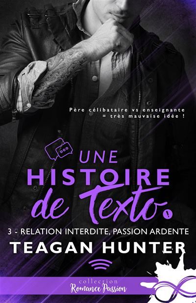 Relation interdite, passion ardente Une histoire de texto, T3