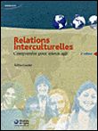 Relations interculturelles 4e edition Comprendre pour mieux agir