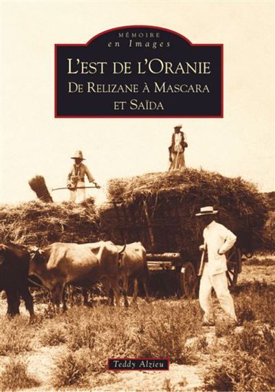 Relizane - L'Est de l'Oranie De Mélizane à Mascara et Saïda