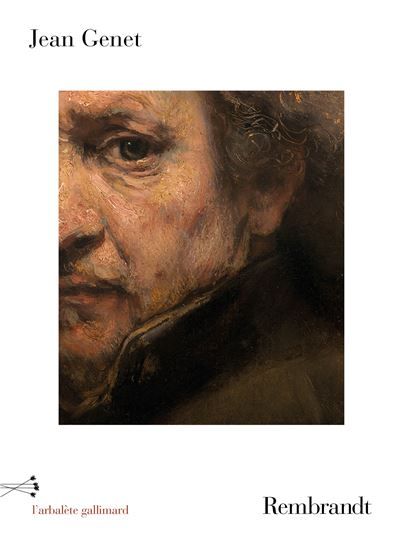 Rembrandt Ce qui est resté d'un Rembrandt... le secret de Rembrandt, suivi de Ce qui est resté d'un Rembrandt déchiré en petits carrés bien réguliers, et foutu aux chiottes