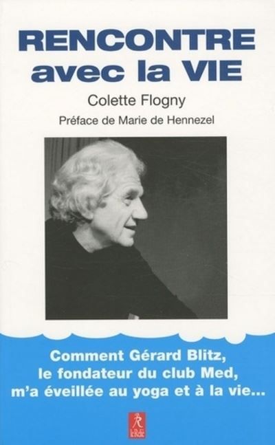 Couverture de Rencontre avec la vie Gérard Blitz : du Club Med au Yoga par Colette Flogny