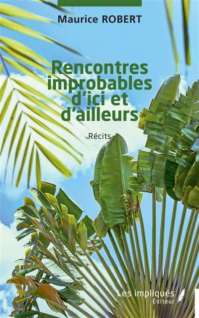 Rencontres improbables d’ici et d’ailleurs