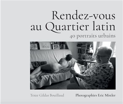 Rendez-vous au Quartier latin 40 portraits urbains - Éric Mistler