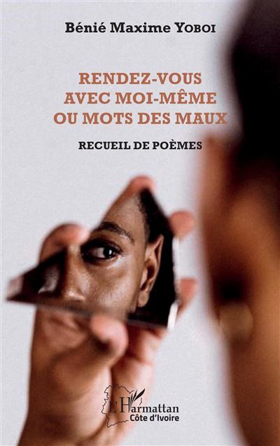Rendez-vous avec moi-même ou Mots des maux Recueil de poèmes