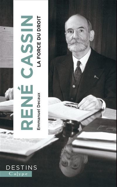 René Cassin La force du droit