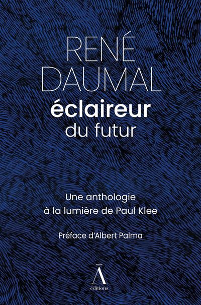 René Daumal, éclaireur du futur Une anthologie illustrée par Paul Klee