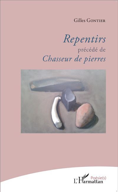 Repentirs précédé de Chasseur de pierres Précédé de Chasseur de pierres