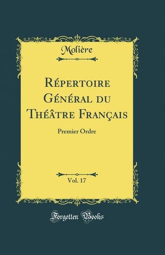 Répertoire Général Du Théâtre Français, Vol. 17 Premier Ordre (Classic Reprint)