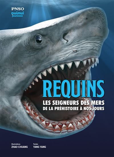 Requins : Les seigneurs des mers de la Préhistoire à nos jours (Baisse de prix)