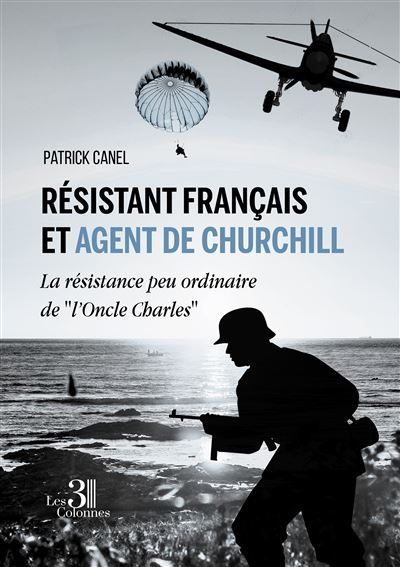 Résistant français et agent de Churchill La résistance peu ordinaire de "l'Oncle Charles