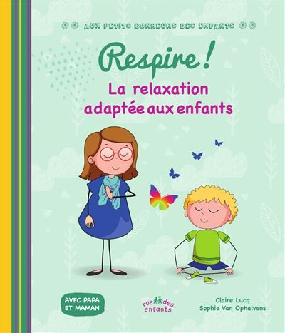 Respire ! La relaxation adaptée aux enfants Avec papa et maman
