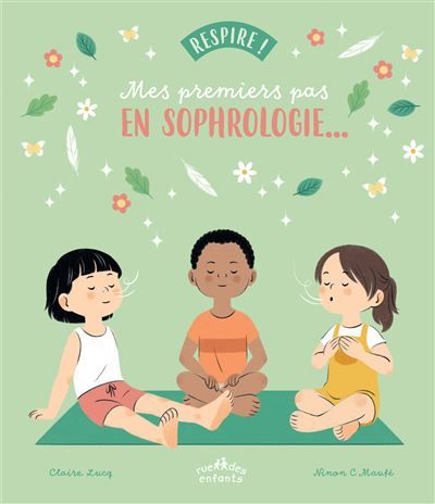 Respire ! Mes premiers pas en sophrologie...
