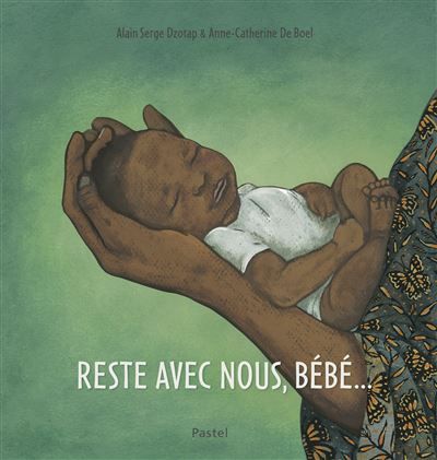 Reste avec nous, Bébé... - Anne-Catherine de Boel